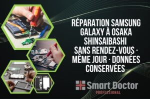 Réparation Samsung Galaxy à Osaka Shinsaibashi | Sans rendez-vous · Même jour · Données conservées | Smart Doctor Pro